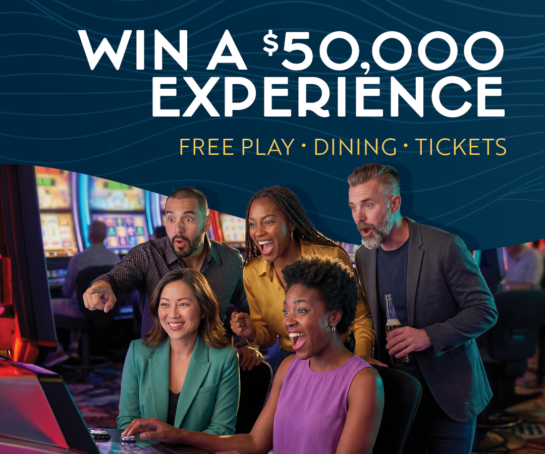 Win A $50,000 Experience | Free Play | Dining | Tickets
